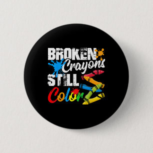 Broken Crayons Still Colour Mental Health Awarenes 6 Cm Round Badge