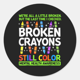 Broken Crayons Still Colour Mental Health Awarenes Classic Round Sticker