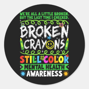 Broken Crayons Still Colour Mental Health Awarenes Classic Round Sticker