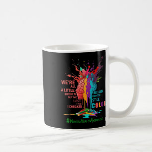 Broken Crayons Still Colour Mental Health Awarenes Coffee Mug