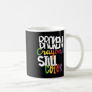 Broken Crayons Still Colour Mental Health Awarenes Coffee Mug
