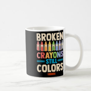 Broken Crayons Still Colour Mental Health Awarenes Coffee Mug