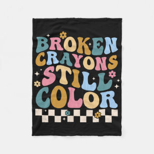 Broken Crayons Still Colour Mental Health Awarenes Fleece Blanket