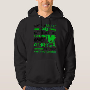 Broken Crayons Still Colour Mental Health Awarenes Hoodie