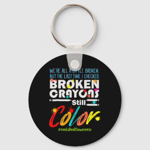 Broken Crayons Still Colour Mental Health Awarenes Key Ring