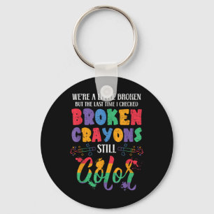 Broken Crayons Still Colour Mental Health Awarenes Key Ring