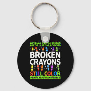 Broken Crayons Still Colour Mental Health Awarenes Key Ring