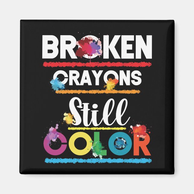 Broken Crayons Still Colour Mental Health Awarenes Magnet (Front)