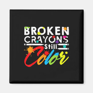 Broken Crayons Still Colour Mental Health Awarenes Magnet