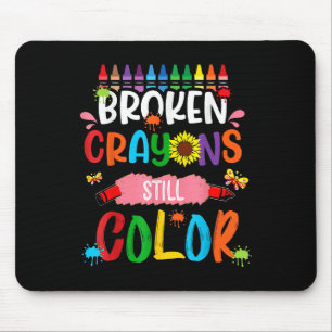 Broken Crayons Still Colour Mental Health Awarenes Mouse Pad