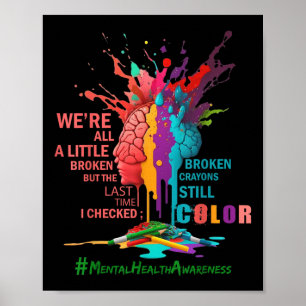 Broken Crayons Still Colour Mental Health Awarenes Poster