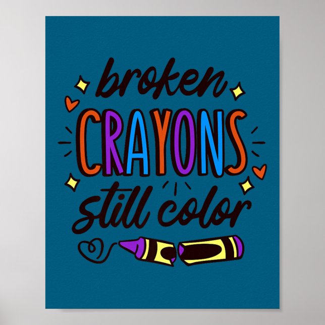 Broken Crayons Still Colour Mental Health Awarenes Poster (Front)