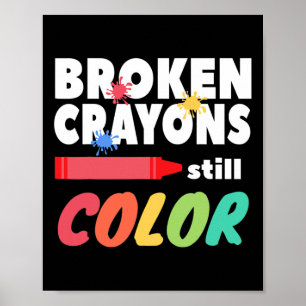 Broken Crayons Still Colour Mental Health Awarenes Poster