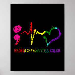 Broken Crayons Still Colour Mental Health Awarenes Poster