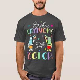 Broken Crayons Still Colour Mental Health Awarenes T-Shirt