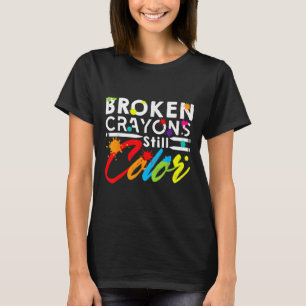 Broken Crayons Still Colour Mental Health Awarenes T-Shirt