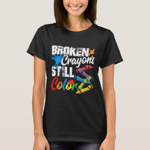 Broken Crayons Still Colour Mental Health Awarenes T-Shirt