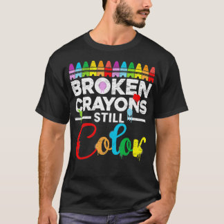 Broken Crayons Still Colour Mental Health Awarenes T-Shirt