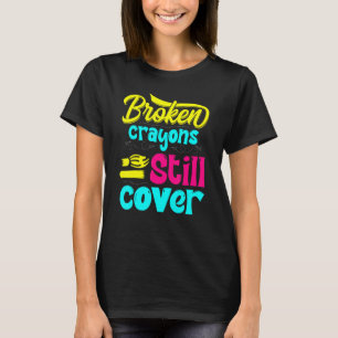Broken Crayons Still Colour Mental Health Awarenes T-Shirt
