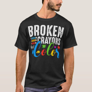 Broken Crayons Still Colour Mental Health Awarenes T-Shirt