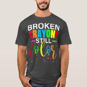 Broken Crayons Still Colour Mental Health Awarenes T-Shirt