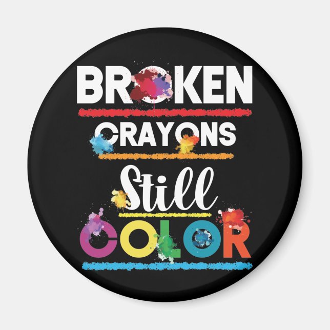 Broken Crayons Still Colour Mental Health Magnet (Front)