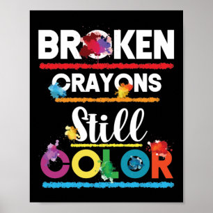 Broken Crayons Still Colour Mental Health Poster