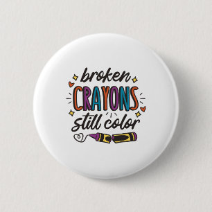 Broken Crayons Still Colour Mental Health Problems 6 Cm Round Badge