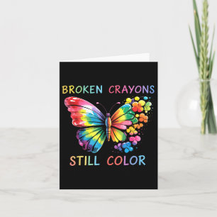 Broken Crayons Still Colour Mental Health S Awaren Card