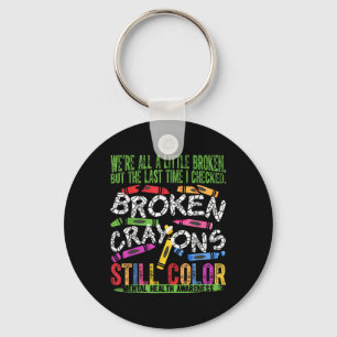 Broken Crayons Still Colour Mental Health S Awaren Key Ring