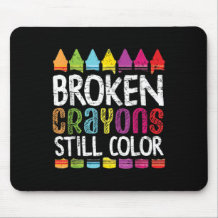 Broken Crayons Still Colour Mental Health S Awaren Mouse Pad