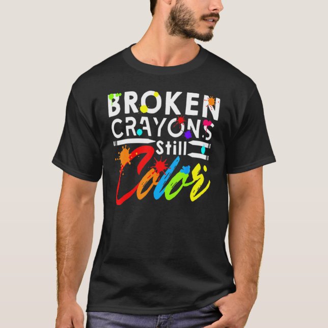 Broken Crayons Still Colour Mental Health T-Shirt (Front)