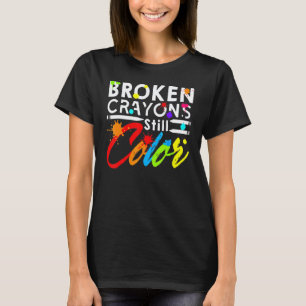 Broken Crayons Still Colour Mental Health T-Shirt