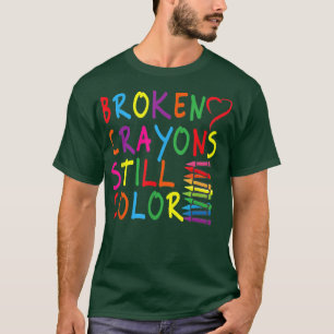 Broken Crayons Still Colour Mentals Health Awarene T-Shirt