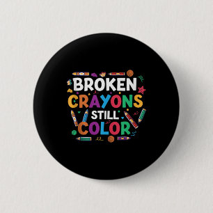 Broken Crayons Still Colour Shirt Mental Health Aw 6 Cm Round Badge
