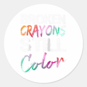 Broken Crayons Still Colour Shirt Mental Health Aw Classic Round Sticker