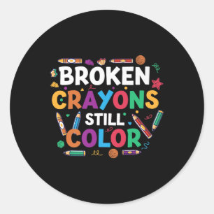 Broken Crayons Still Colour Shirt Mental Health Aw Classic Round Sticker