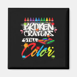 Broken Crayons Still Colour Shirt Mental Health Aw Magnet
