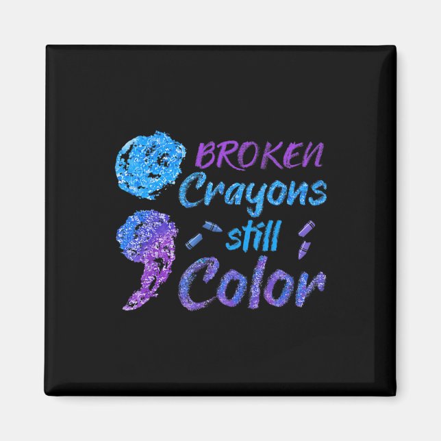 Broken Crayons Still Colour Suicide Awareness Mont Magnet (Front)