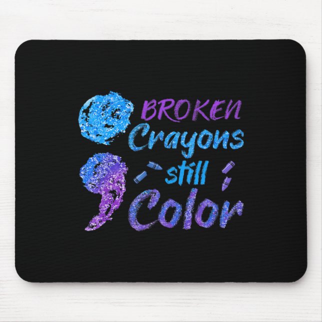 Broken Crayons Still Colour Suicide Awareness Mont Mouse Pad (Front)