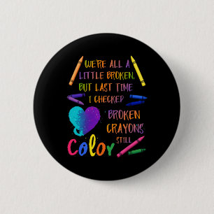 Broken Crayons Still Colour Suicide Prevention Awa 6 Cm Round Badge