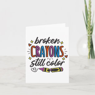 Broken Crayons Still Colour Suicide Prevention Awa Card
