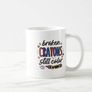 Broken Crayons Still Colour Suicide Prevention Awa Coffee Mug