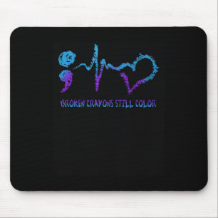 Broken Crayons Still Colour Suicide Prevention Awa Mouse Pad