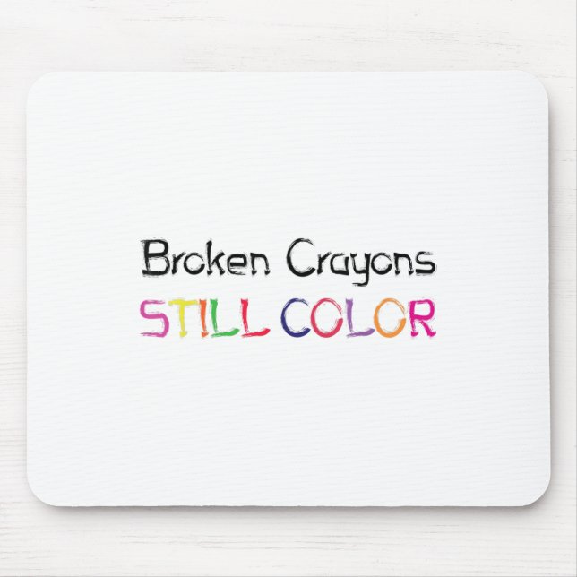 Broken Crayons Still Colour Suicide Prevention Awa Mouse Pad (Front)