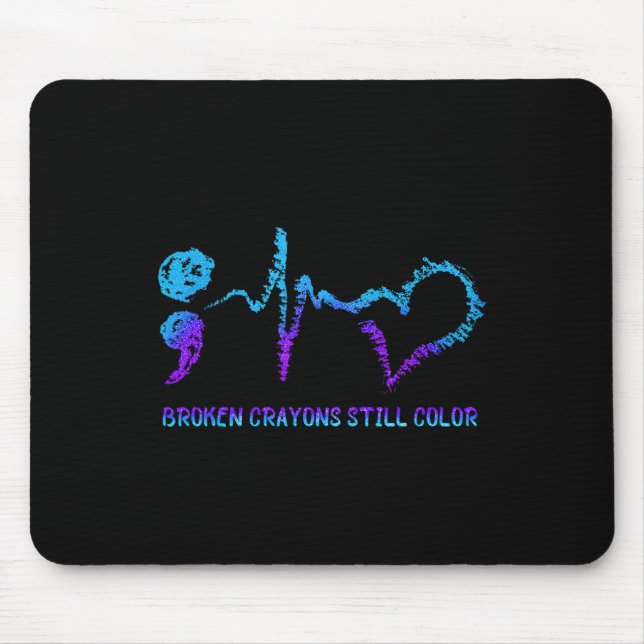 Broken Crayons Still Colour Suicide Prevention Awa Mouse Pad (Front)