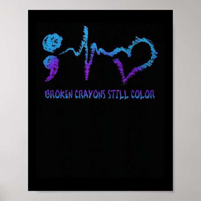 Broken Crayons Still Colour Suicide Prevention Awa Poster (Front)