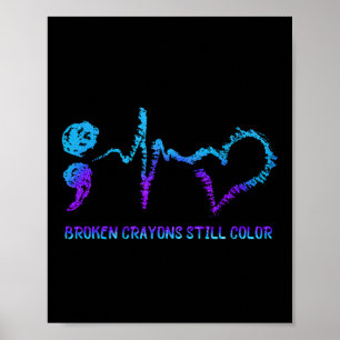 Broken Crayons Still Colour Suicide Prevention Awa Poster