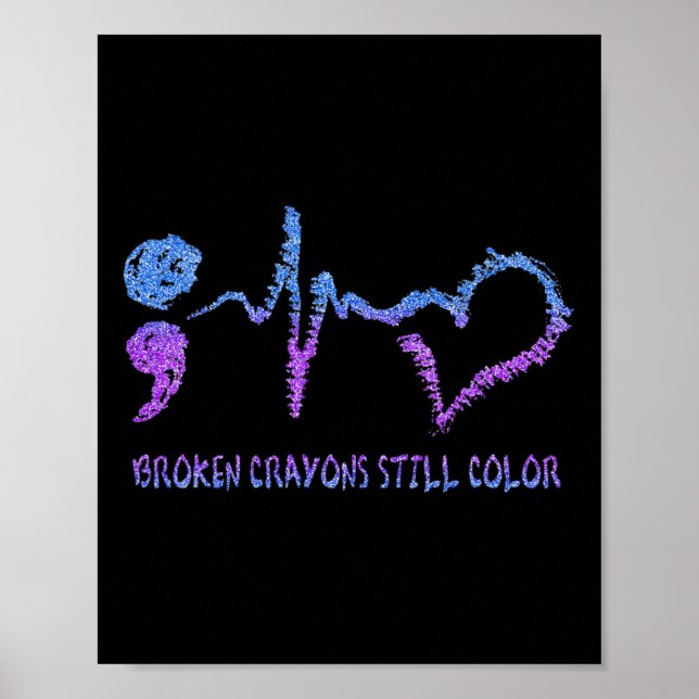 Broken Crayons Still Colour Suicide Prevention Awa Poster (Front)