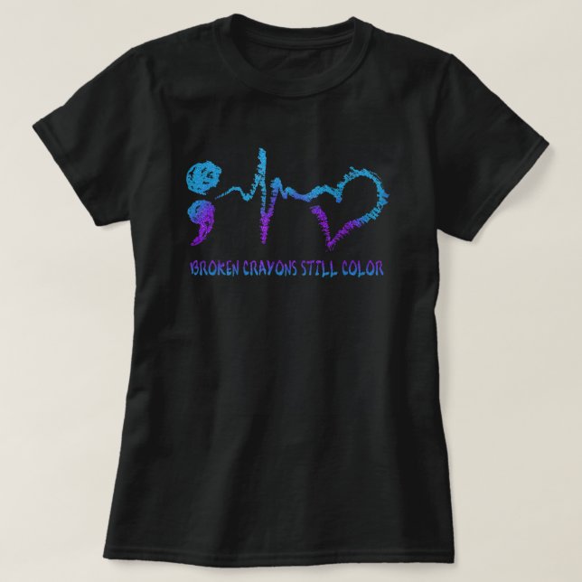 Broken Crayons Still Colour Suicide Prevention Awa T-Shirt (Design Front)